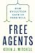 Free Agents: How Evolution Gave Us Free Will