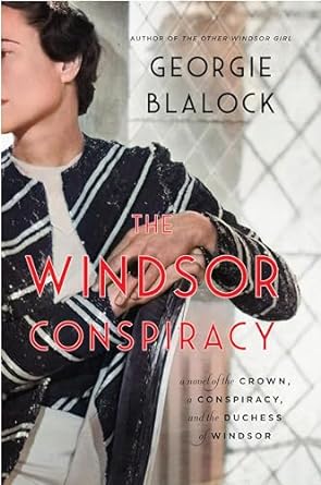 The Windsor Conspiracy: A Novel of the Crown, a Conspiracy, and the Duchess of Windsor