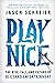 Play Nice: The Rise, Fall, ...