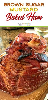 Brown Sugar Mustard Baked Ham - A Southern Soul