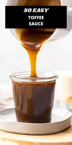 coffee sauce being poured into a cup with the words so easy toffee sauce