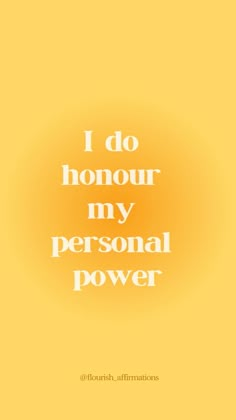 the words i do honour my personal power on a yellow background