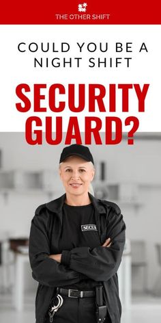 a security guard standing with his arms crossed and the words could you be a night shift security guard?