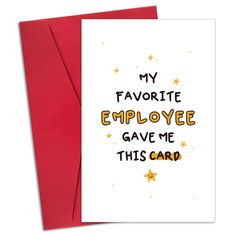 a card that says, my favorite employee gave me this card