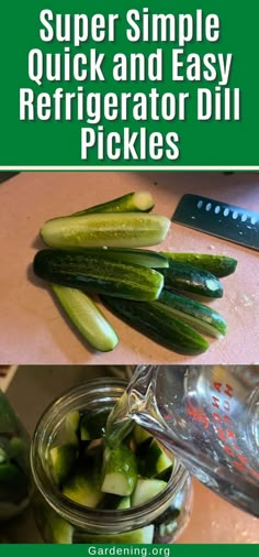 some pickles are being cut up and put in a jar with the title super simple quick and easy refrigerator dill pickles