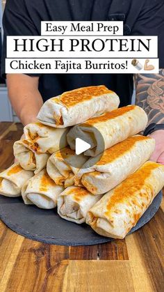 a man is holding a plate full of chicken fajita burritos with the words easy meal prep high protein