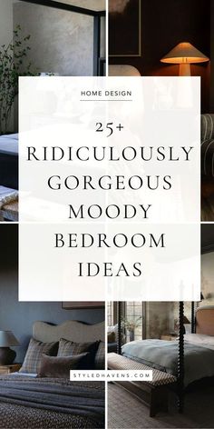 a collage of photos with the words ridiculously gorgeous moody bedroom ideas