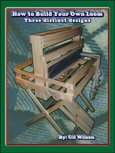 an image of a wooden bench with the title how to build your own loom three different designs