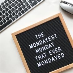 a sign that says the mondayest monday that ever won't be monadyed