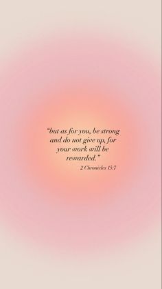 a pink and white background with a bible verse in the center that reads, thou for you, be strong and do not give up