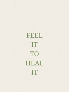 the words feel it to heal it are green