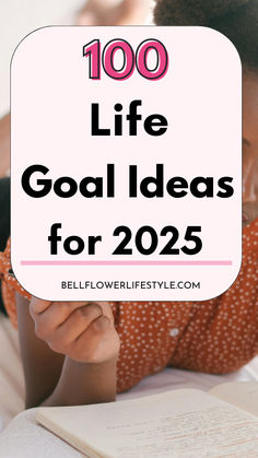 100 life goal ideas for 2025 Life Goal Ideas, Life Goals Ideas, Daily Goals Ideas, Personal Goals List, Goal Ideas, Goals List, Life Goals List, Goals Ideas, Create Your Dream Life