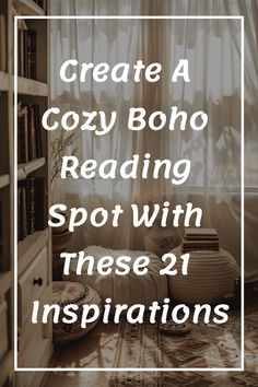 a cozy reading spot with text overlay that reads create a cozy boho reading spot with these 21 inspirational instagrams