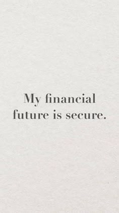 a white piece of paper with the words, my financial future is secure