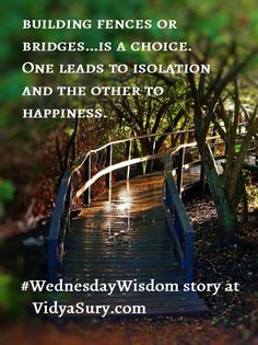 Fences vs bridges. The choice is ours. One leads to isolation. The other leads to happiness. #WednesdayWisdom #relationships Beauty Blogging, Burning Bridges, Motivational Tips, Shopping Food, Dream Closets, Wednesday Wisdom, Diy Travel, The Present Moment, Personal Power