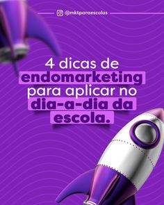 a purple and white rocket with the words 4 dicas de endmarking para aplicar no dia - edia da escola