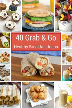 a collage of healthy breakfasts and desserts with text overlay that reads, 40 grab & go healthy breakfast ideas