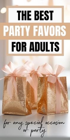 two gold gift bags with pink bows and the words, the best party favors for adults