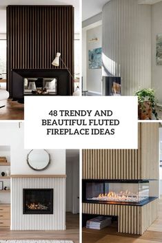 four different fireplaces with the words, 4 trendy and beautiful fueled fireplace ideas