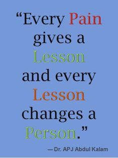 Every Pain Gives A Lesson, Quotes By Apj Abdul Kalam, Dr Apj Abdul Kalam Quotes, Motivational Short Quotes, Abdul Kalam Quotes, Motivation Sentences, Apj Abdul Kalam, Self Respect Quotes, Cutwork Blouse