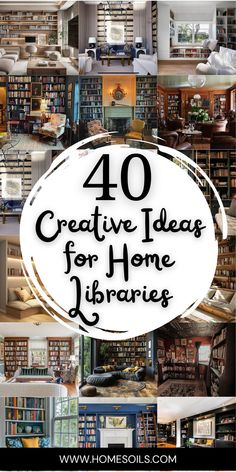 the words 40 creative ideas for home librarys are shown in white and black letters