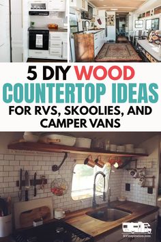 the inside of a camper is shown with text that reads 5 diy wood countertop ideas for rvs, skoolies, and campers vans