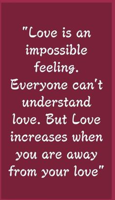 a quote with the words love is an impossible feeling everyone can't understand