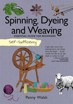 spinning, dyeing and weaving essential guide for beginners