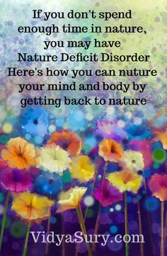 If you don't spend enough time in nature, you have have Nature Deficit Disorder. Here's how you can nurture your mind and body by getting back to nature #parenting #mindfulness #kidshealth #atozchallenge Nature Parenting, Beautiful Motivational Quotes, Health Vision Board, Nature Deficit Disorder, Self Help Quotes, Help Quotes, Healthy Love, Midlife Crisis, Time In Nature