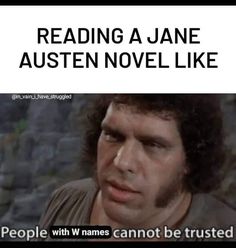 the text reads reading a jane austen novel like people with names cannot be trusted