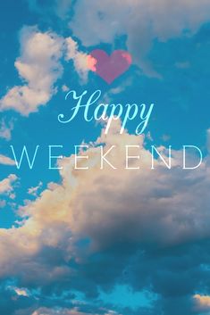 the words happy weekend are written in front of a blue sky with clouds and a heart