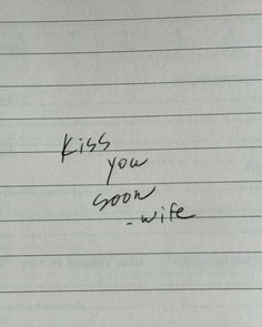 a piece of paper with writing on it that says, kiss you good wife -