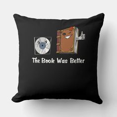 the book was better pillow cover