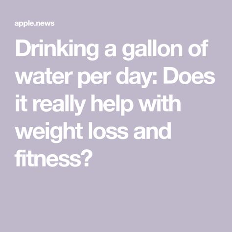 Drinking a gallon of water per day: Does it really help with weight loss and fitness? Water Per Day, Second Doctor, Gallon Of Water, Water Intake, Building Muscle, Fox News, Build Muscle, Fitness Tips, Nutrition