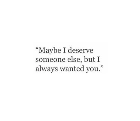 Maybe I deserve someone else, but I always wanted you.  #love #brokenhearts Quote Inspirational, Quote Life, Crush Quotes, Tasty Food Videos, I Deserve, Deep Thought Quotes, What’s Going On, Motivational Quote, Real Quotes