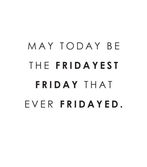 May Today Be The Fridayest Friday That Ever Fridayed. Friday Morning Aesthetic, Office Work Captions For Instagram, It’s Friday Quotes, Friyayyy Quotes, Friday Shopping Quotes, Friday Motivation Inspirational, Friday Vibes Quotes, Friday Feeling Quotes, Friday Work Quotes