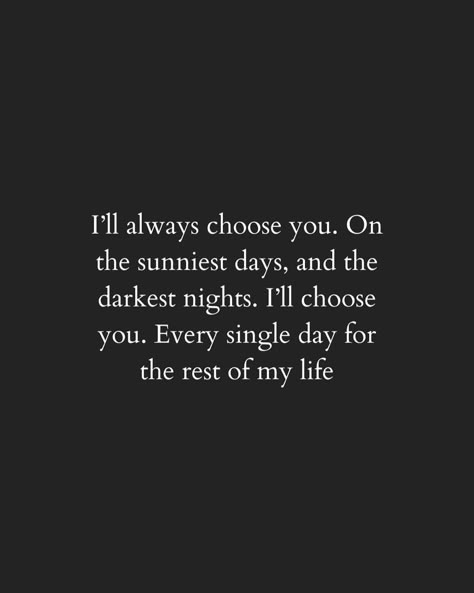 I’ll always choose you #motivatrix #love | Instagram I'll Choose You Over And Over, Extraordinary Love Quotes, I'll Always Choose You Quotes, I Will Love You Quotes, I'll Always Choose You, You Are My Only One, Id Choose You In A Hundred Lifetimes, I Always Choose You Quotes, I Will Always Be Here For You Love