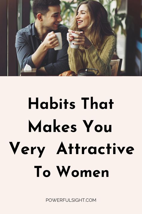 Do you want to be attractive to women? Here are habits that makes women get attracted to a man. #attraction What Do Women Want In A Man, How To Be Attractive Man, How To Attract Women, How To Be A Man, Personal Effectiveness, How To Be Attractive, How To Approach Women, Attract Girls, Nose Reshaping