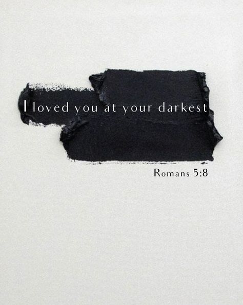 Roman 5:8 Tattoo, I Love You At Your Darkest, Romans Tattoo Bible, Roman’s Bible Verses, I Loved You At Your Darkest Romans 5:8, Roman’s 5:8 Tattoo, Roman’s 5:8, Romans 5 8 Wallpaper, Romans Quotes