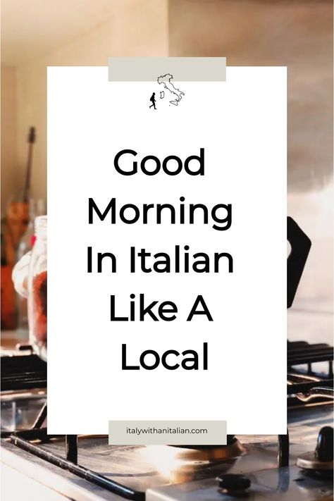 buongiorno Basic Italian Phrases, Ways To Say Good Morning, Nice Things To Say, Italian Greetings, Bad Morning, Say Good Morning, Italian Clothing, Idiomatic Expressions, Other Ways To Say