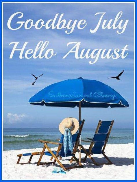 Goodbye July Hello August, Hello August Images, Goodbye July, July Hello, August Images, Neuer Monat, Good Goodbye, Welcome August, August Quotes