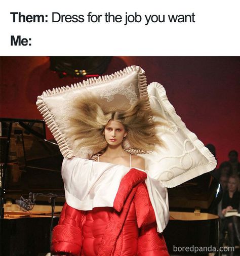 Funny Fashion Memes: Dress for the job you want Sarcastic Pictures, Funny Fashion, Fashion Fail, Work Memes, Memes Humor, E Card, Celine Bag, Sarcastic Humor, 50 Fashion