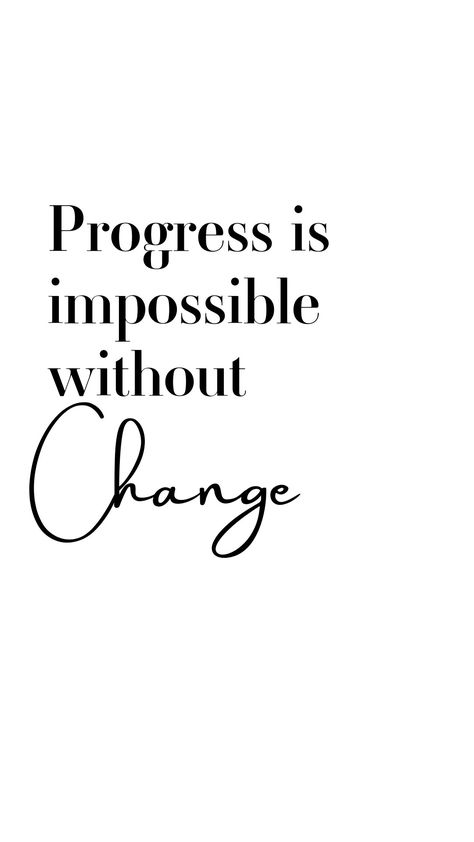 If You Want Change Quotes, Never Going To Change Quotes, Business Change Quotes, Growth Is A Process Quote, Change Is Good Quotes Positivity, Quotes About Making Change, New Changes Quotes, Changed Mindset Quotes, Quote About Growth And Change