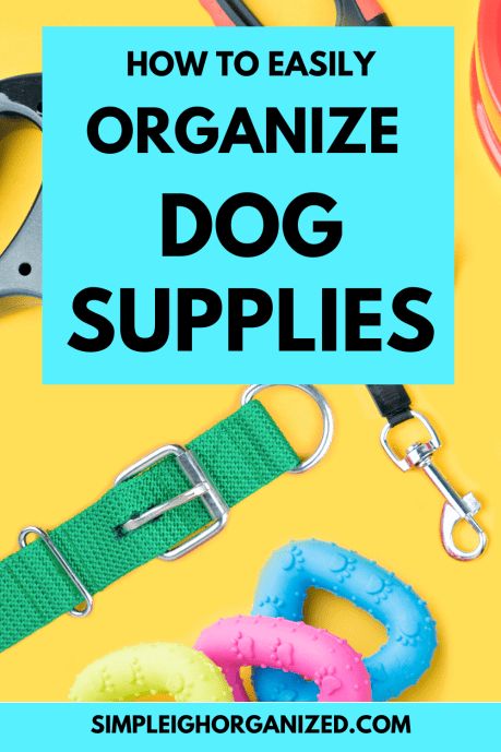 How to Organize Dog Supplies-21 Tips • SimpLeigh Organized Dog Supply Organization, Pet Organization Ideas, Dog Supplies Storage, Dog Supplies Organization, Pet Supplies Organization, Organize Closet, Dog Organization, Dog Commands, Organize Kitchen