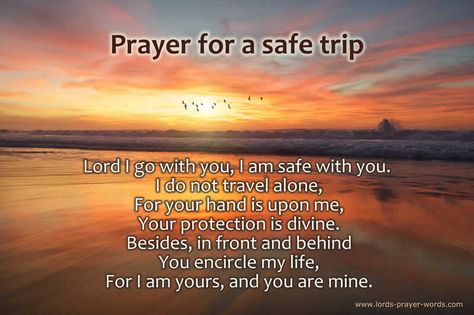 a prayer for a safe journey Have A Safe Trip Quotes Prayer, Blessings For A Safe Trip, Dua For Safe Journey, Safe Travels Quote For Him, Safe Trip Prayer, Travel Blessings, Safe Trip, Prayers For Traveling Mercies, Praying For Traveling Grace