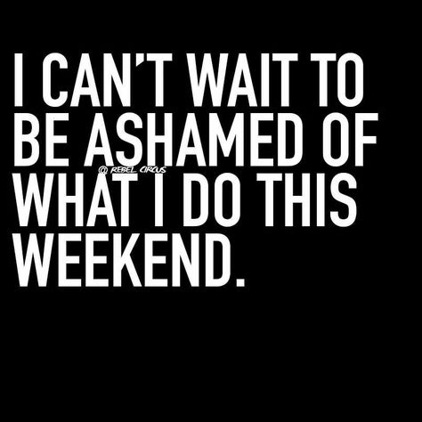 I can't wait to be  ashamed of what I do this weekend 😉 Anticipation Quotes, Inside Thoughts, Laughter The Best Medicine, Bar Food, Wink Wink, Food Decor, Favorite Sayings, I Cant Wait, Personal Quotes