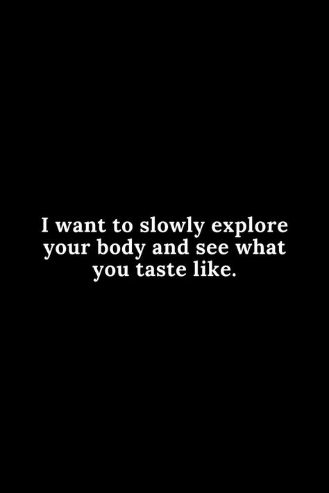 Seduce Quotes For Her, I Want Your Body Quotes For Him, Flirtatious Texts For Him, Seducing Quotes, Seduce Quotes For Him, Hot Things To Say, Flirty Lines, Funny Flirty Quotes, Body Quotes