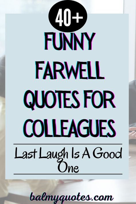 Explore a collection of farewell quotes for colleagues to use when saying goodbye. #farwellfunnyquotes Best Co Workers Quotes Friendship, Farewell Co Worker Quotes, Quotes For Coworkers Leaving, Coworker Last Day Of Work, Funny Farewell Quotes Coworker, Goodbye Coworker Quotes Funny, Funny Sayings For Coworkers Leaving, Coworker Leaving Party Ideas, Farewell Work Quotes