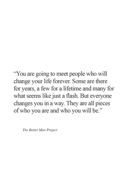 Meet New People Quotes, Quotes About Friendship Changing, Quotes About Meeting People, Meet Someone Quotes, Everyone Changes, People Change Quotes, Lifetime Quotes, Change Your Life Quotes, Hot Love Quotes