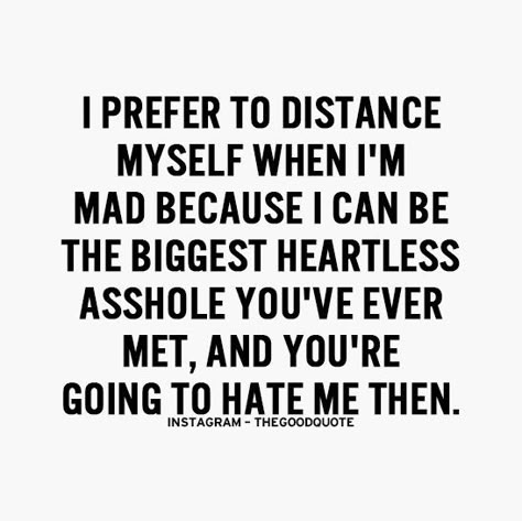 1000+ Asshole Quotes on Pinterest | Your Boyfriend, Quotes and Serious Relationship Mad Quotes, Positive Motivational Quotes, Inspirational Quotes Pictures, Because I Can, Boyfriend Quotes, Intj, That's Me, My Self, Infj